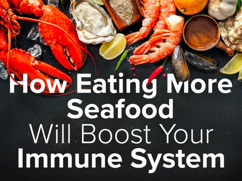 How Eating More Seafood Will Boost Your Immune System